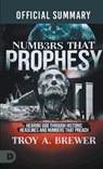 The Official Summary of Numbers That Prophesy: Hearing God through Historic Headlines and Numbers That Preach - Troy A. Brewer - 9780768481723