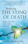 Removing the Sting of Death: Experiencing New Depths of God's Presence in Times of Pain, Grief, and Loss - Bill Johnson - 9780768482928