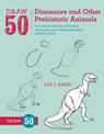 Draw 50 Dinosaurs and Other Prehistoric Animals - Lee J. Ames - 9780770432898