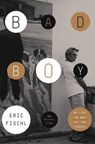 Bad Boy - Eric Fischl ; Michael Stone - 9780770435585