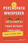 The Psychopath Whisperer: The Science of Those Without Conscience - Kent A. Kiehl - 9780770435868