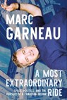 A Most Extraordinary Ride - Marc Garneau - 9780771016264