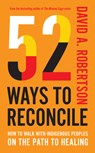 52 Ways to Reconcile - David A. Robertson - 9780771019357
