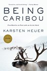 Being Caribou: Five Months on Foot with an Arctic Herd - Karsten Heuer - 9780771041235