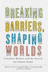 Breaking Barriers, Shaping Worlds - CAMPBELL-MILLER,  Jill ; Donaghy, Greg ; Barker, Stacey - 9780774866408