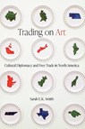Trading on Art - Sarah E.K. Smith - 9780774868921