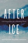After Ice: Cold Humanities for a Warming Planet - Rafico Ruiz - 9780774869379