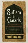 Sufism in Canada - Genevieve Mercier-Dalphond ; Merin Shobhana Xavier - 9780774870702
