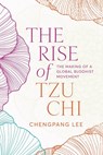 The Rise of Tzu Chi - Chengpang Lee - 9780774871105