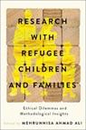 Research with Refugee Children and Families - Mehrunnisa Ahmad Ali - 9780774871822