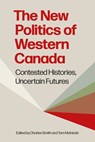 The New Politics of Western Canada - Charles Smith ; Tom McIntosh - 9780774871983