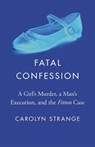 Fatal Confession - Carolyn Strange - 9780774872768
