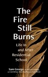 The Fire Still Burns - Sam George - 9780774880855