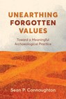 Unearthing Forgotten Values - Sean P. Connaughton - 9780774881050