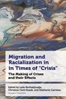 Migration and Racialization in Times of “Crisis” - Professeure Leila Benhadjoudja ; Professor Christina Clark-Kazak ; Professeure Stephanie Garneau - 9780776641713