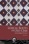 Lexical Roots of Old Cree - Kevin Brousseau - 9780776645490