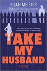 TAKE MY HUSBAND ORIGINAL/E - Ellen Meister - 9780778309871