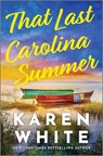 That Last Carolina Summer: A Gripping Southern Tale of Sisterhood, Secrets, and the Haunting Power of the Past - Karen White - 9780778310693