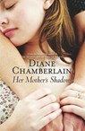 Her Mothers Shadow - Diane Chamberlain - 9780778314806