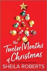 The Twelve Months of Christmas: A Cozy Christmas Romance Novel - Sheila Roberts - 9780778334279