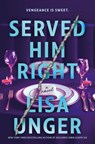 Served Him Right: A Twisted Thriller of Betrayal, Vengeful Murder, and Long-Buried Secrets - Lisa Unger - 9780778360056