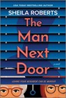 The Man Next Door - Sheila Roberts - 9780778360285