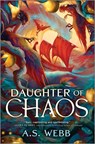 Daughter of Chaos: A Dark Pantheon Novel - A. S. Webb - 9780778368434
