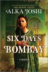 Six Days in Bombay - Alka Joshi - 9780778368533