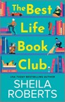 The Best Life Book Club - Sheila Roberts - 9780778368564