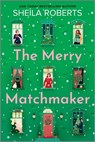 The Merry Matchmaker - Sheila Roberts - 9780778369608