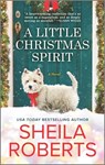 A Little Christmas Spirit: A Holiday Romance Novel - Sheila Roberts - 9780778386919