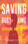 Saving Ruby King - Catherine Adel West - 9780778388029