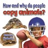 How and Why Do People Copy Animals - Bobbie Kalman - 9780778714729