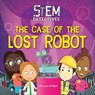 The Case of the Lost Robot - William Anthony - 9780778782346