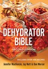 The Dehydrator Bible - Jennifer MacKenzie ; Jay Nutt ; Don Mercer - 9780778802136