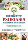 The Holistic Psoriasis Management and Nutrition Guide - Dr. Maria R. Robinson ; Dr. Mamina Turegano ; Dr. Julie Greenberg ; Kellie Blake - 9780778807308
