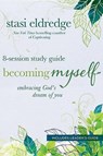 Becoming Myself Embracing Gods - Stasi Eldredge - 9780781409551