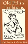 Old Polish Traditions in the Kitchen and at the Table - Maria Lemnis ; Henryk Vitry - 9780781804882