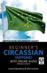 Beginner's Circassian (Adyghe) with Online Audio - Larisa Tuptsokova ; John Lechner - 9780781814621