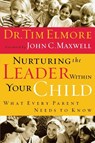 Nurturing the Leader Within Your Child - Tim Elmore - 9780785209614