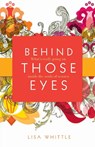 Behind Those Eyes - Lisa Whittle - 9780785228134