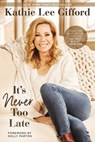 It’s Never Too Late - Kathie Lee Gifford - 9780785236672