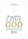 NET, Young Women Love God Greatly Bible - Love God Greatly ; Thomas Nelson - 9780785238874