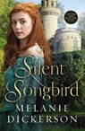 The Silent Songbird - Melanie Dickerson - 9780785240365
