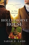 In the Shelter of Hollythorne House - Sarah E. Ladd - 9780785246824