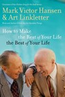 How to Make the Rest of Your Life the Best of Your Life - Art Linkletter ; Mark Victor Hansen - 9780785289265