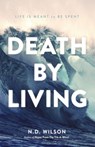 Death by Living - N. D. Wilson - 9780785290070