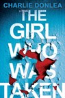 The Girl Who Was Taken - Charlie Donlea - 9780786041459