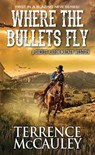 Where The Bullets Fly - Terrence Mccauley - 9780786043422