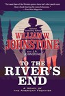 To the River's End - William W. Johnstone ; J.A. Johnstone - 9780786049165